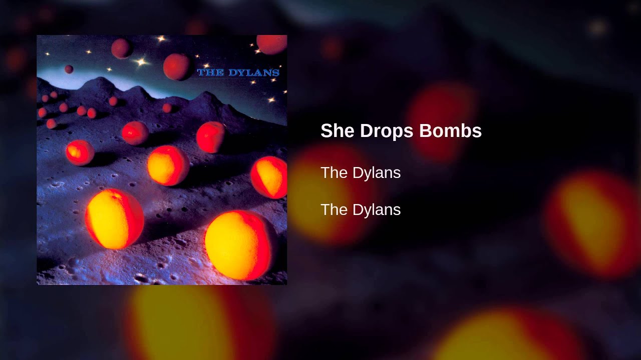 The Dylans – She Drops Bombs