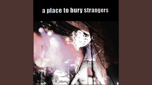 A Place To Bury Strangers – Missing You