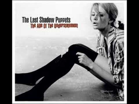 The Last Shadow Puppets – The Age of the Understatement